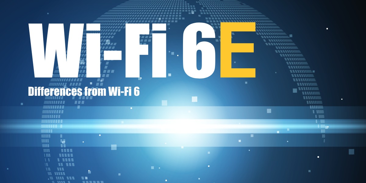 最大速度9.6Gbps!Wi-Fi 6E対応ルーターとは?Wi-Fi 6との違いや日本でいつから使えるかも解説のTOP画